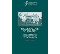 From Peasants to Farmers: The Migration from Balestrand, Norway, to the Upper Middle West (Interdisciplinary Perspectives on Modern History)