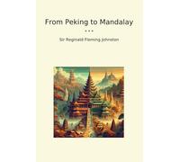From Peking to Mandalay (Classic Books)