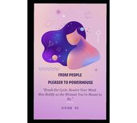 From People - Pleaser to Powerhouse: “Break the Cycle. Rewire Your Mind. Rise Boldly as the Woman You're Meant to Be.”