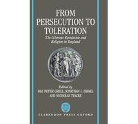 From Persecution to Toleration – The Glorious Revolution and Religion in England