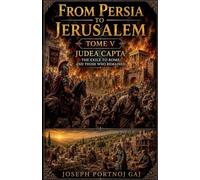 From Persia to Jerusalem Tome V: Judea Capta: What Remains: 5 (5/6)