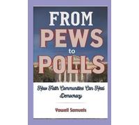 From Pews to Polls: How Faith Communities Can Heal Democracy