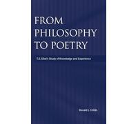 From Philosophy to Poetry: TS Eliot's Study of Knowledge and Experience