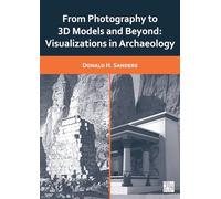 From Photography to 3D Models and Beyond: Visualizations in Archaeology