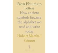 From Pictures to Letters: How ancient symbols became the alphabet we read and write today