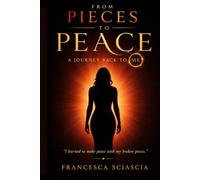 From Pieces to Peace: A Journey back To Me