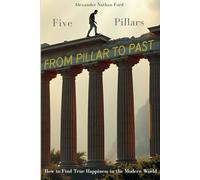 From Pillar to Past: How to Find True Happiness in the Modern World
