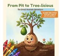 From Pit to Tree-licious: The Coloring Book: A Fun Avocado Adventure Coloring Book for Kids Ages 3-6 - 25 Pages of Seeds, Sprouts, and Silly Avocado Friends