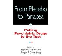 From Placebo to Panacea: Putting Psychiatric Drugs to the Test