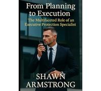 From Planning to Execution: The Multifaceted Role of an Executive Protection Specialist
