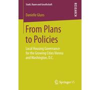 From Plans to Policies : Local Housing Governance for the Growing Cities Vienna and Washington, D.C.