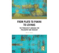 From Plato to Panini to Levinas : The Problem of Language for Philosophy and Theology