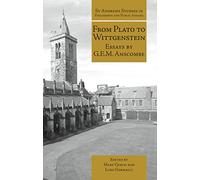 From Plato to Wittgenstein: Essays by G.E.M. Anscombe (St Andrews Studies in Philosophy and Public Affairs)