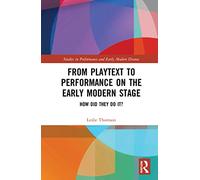 From Playtext to Performance on the Early Modern Stage: How Did They Do It? (Studies in Performance and Early Modern Drama)