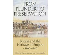 From Plunder to Preservation: Britain and the Heritage of Empire, c.1800-1940: 187 (Proceedings of the British Academy)