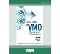 From PMO to VMO: Managing for Value Delivery - Large Print