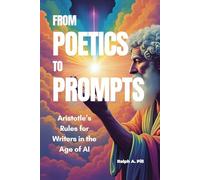 From Poetics to Prompts: Aristotle’s Rules for Writers in the Age of AI