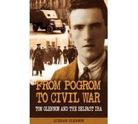 From Pogrom to Civil War: Tom Glennon and the Belfast IRA