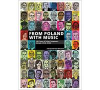 From Poland with Music: 100 Years of Polish Composers Abroad (1918-2018)
