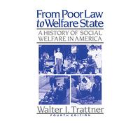 From Poor Law to Welfare State, 4th Edition: A History of Social Welfare in America