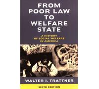 From Poor Law to Welfare State, 6th Edition: A History of Social Welfare in America