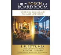 From Porch To Boardroom: Southern Sayings & Timeless Leadership