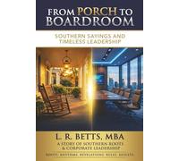 From Porch To Boardroom: Southern Sayings & Timeless Leadership