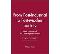 From Post-Industrial to Post-Modern Society: New Theories of the Contemporary World
