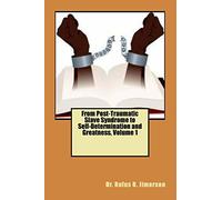 From Post-Traumatic Slave Syndrome to Self-Determination and Greatness, Volume 1