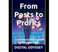 From Posts to Profits: Social Media Strategies for Entrepreneurs: 3 (Global Marketing: Key Tools to Scale Your Business in the New Digital Era)