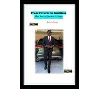 From Poverty to Limitless: The Jerry Stewart Story: By Jerry Stewart