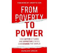 From Poverty to Power: How Active Citizens and Effective States Can Change the World