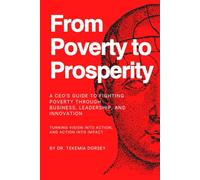 From Poverty To Prosperity: A CEO’s Guide to Fighting Poverty Through Business, Leadership, and Innovation