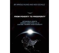 From Poverty to Prosperity: Intangible Assets, Hidden Liabilities and The Lasting Triumph over Scarcity