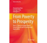 From Poverty to Prosperity : The A-C Theory to Explain China’s Growth Miracle and Its International Applicability