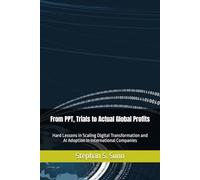 From PPT, Trials to Actual Global Profits: Hard Lessons in Scaling Digital Transformation and AI Adoption in International Companies
