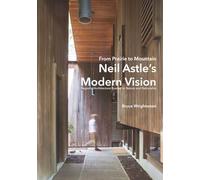 From Prairie to Mountain - Neil Astle's Modern Vision: Regional Architecture Rooted in Nature and Rationality