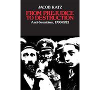From Prejudice to Destruction: Anti-Semitism, 1700-1933