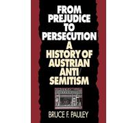 From Prejudice to Persecution: A History of Austrian Anti-Semitism