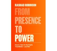 From Presence to Power : How to Take On the Fights That Matter--and Win