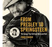 From Presley to Springsteen : Ten Songs That Defined Rock and Roll