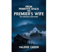 From Primitive Shack to Premier's Wife: The Constance Davie Story