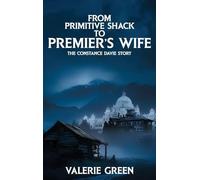 From Primitive Shack to Premier's Wife: The Constance Davie Story