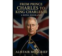 From Prince Charles to King Charles III: A Royal Biography
