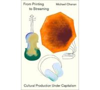From Printing to Streaming : Cultural Production under Capitalism