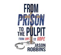 From Prison To The Pulpit: From Dope To Hope
