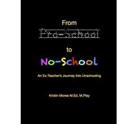 From Pro-School To No-School: An Ex-Teacher's Journey into Unschooling