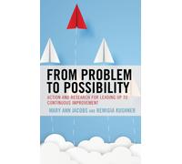 From Problem to Possibility : Action and Research for Leading Up to Continuous Improvement