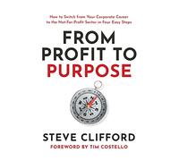 From Profit to Purpose: How to switch from your corporate career to the not-for-profit sector in four easy steps