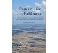 From Promise to Fulfillment: A 52-Week Undated Journal and Devotional exploring How Christ fulfills God's Promises